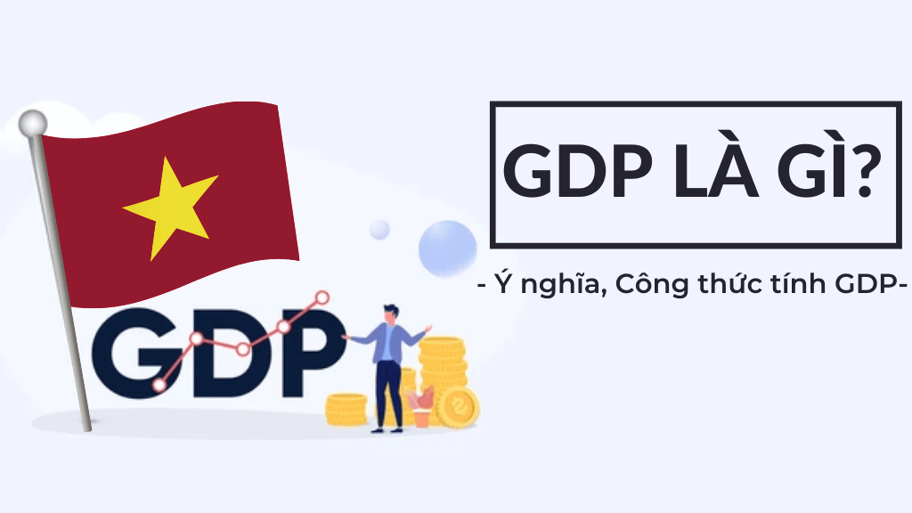 GDP là gì? Ý nghĩa, Công thức tính GDP